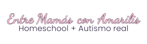 Entre Mamás con Amarilis — Homeschool y autismo real